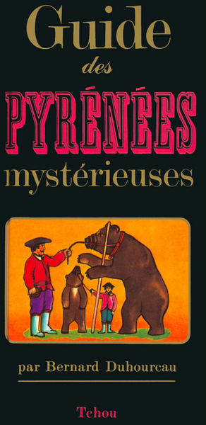 Guide Pyrénées Mystérieuses - Bernard Duhourcau