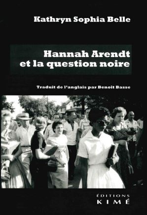 Hannah Arendt et la question noire - Kathryn Belle