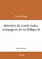 Mémoires du comte eudes, compagnon du roi philippe iii