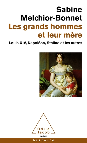 Les Grands hommes et leur mère - Sabine Melchior-Bonnet