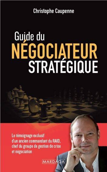 Guide du négociateur stratégique - Christophe Caupenne