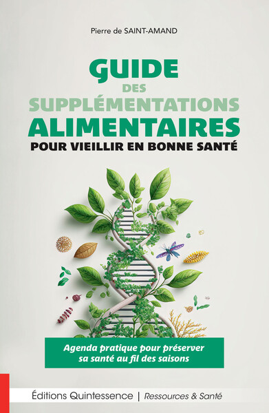 Guide des supplémentations alimentaires pour vieillir en bonne santé - Agenda pratique pour préserver sa santé au fil des saisons - Pierre de Saint-Amand