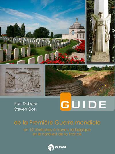 Guide De La Première Guerre Mondiale En 12 Itinéraires À Travers La Belgique Et Le Nord-Est De La France