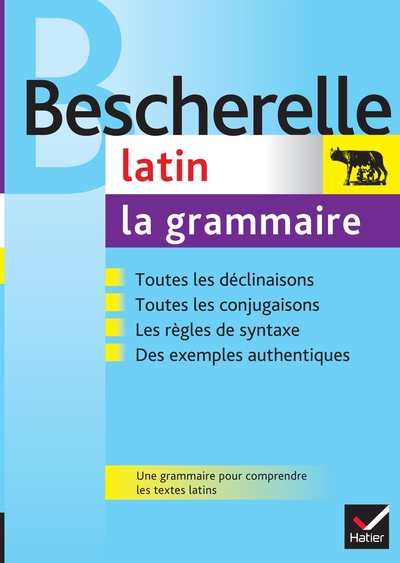 Bescherelle - Latin : La Grammaire, La Référence Sur La Grammaire Latine - Bernard Bortolussi