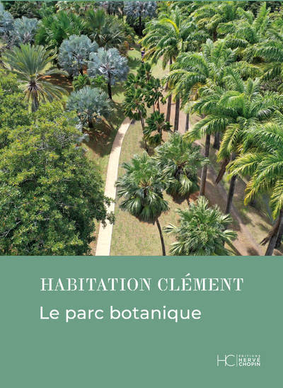 Habitation Clément - Le parc botanique - Nicolas Pierrel