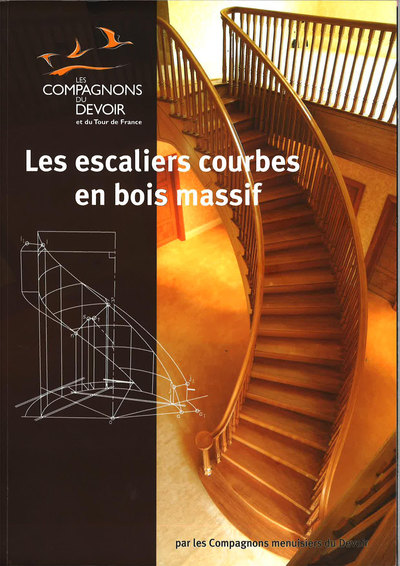 Les escaliers courbes en bois massif - Compagnons Menuisiers Du Devoir