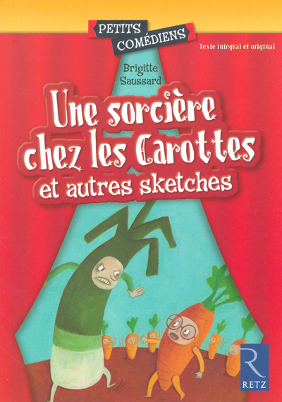 Une sorcière chez les Carottes et autres sketches - Brigitte Saussard