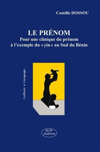 Le prenom - pour une clinique du prenom a l'exemple du ' yin ' au sud du benin