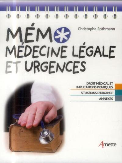 Medecine Legale Et Urgences - Droit Medical Et Implications Pratiques. Situations D'Urgence. Annexes