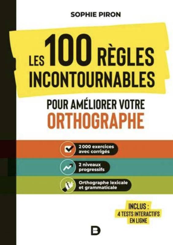 Les 100 règles incontournables pour améliorer votre orthographe