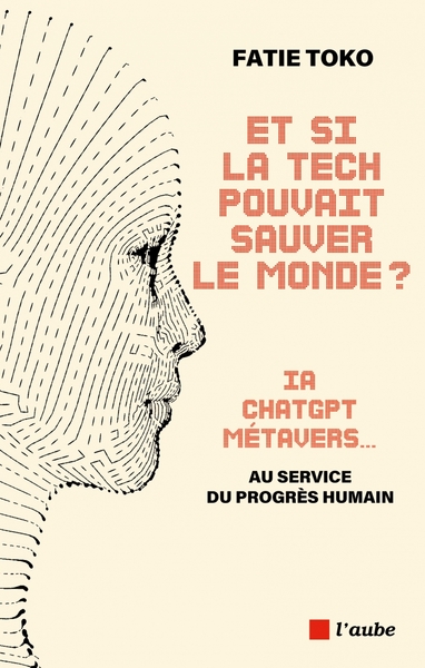 Et si la tech pouvait sauver le monde ? IA, ChatGPT, Metaver - Fatie TOKO