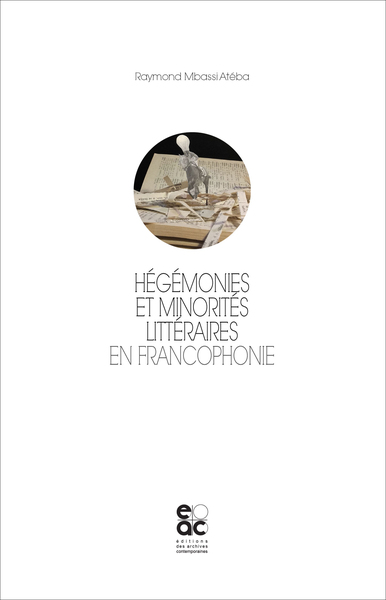 Hégémonies et minorités littéraires en Francophonie