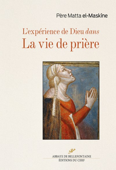 L'Expérience De Dieu Dans La Vie De Prière - Matta El-Maskîne