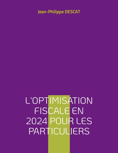 L'optimisation fiscale en 2024 pour les particuliers - Jean-Philippe Descat