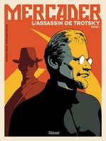 Mercader, l'homme qui tua Trotsky Volume 1