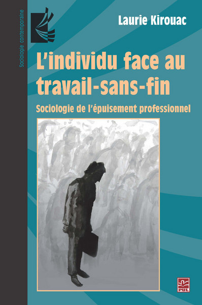 L'individu face au travail-sans-fin  / sociologie de l'épuisement professionnel