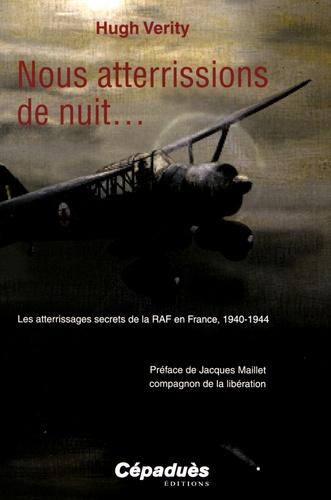 Nous atterrissions de nuit.... Les atterrissages secrets de la RAF en France, 1940-1944