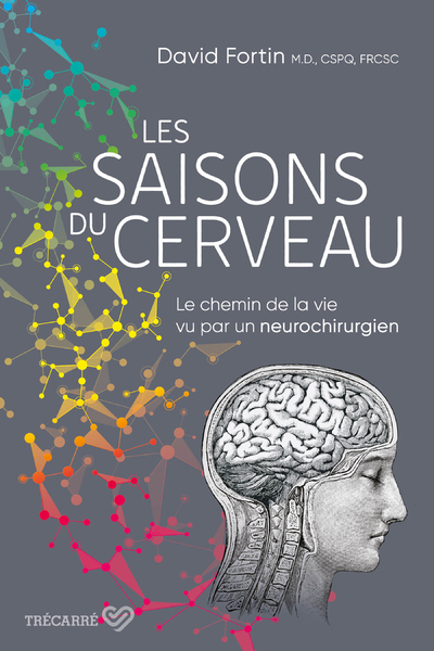 Les saisons du cerveau - Le chemin de la vie vu par un neurochirurgien