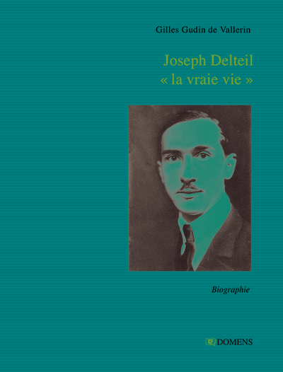 Joseph Delteil "La Vraie Vie" - Gilles Gudin de Vallerin