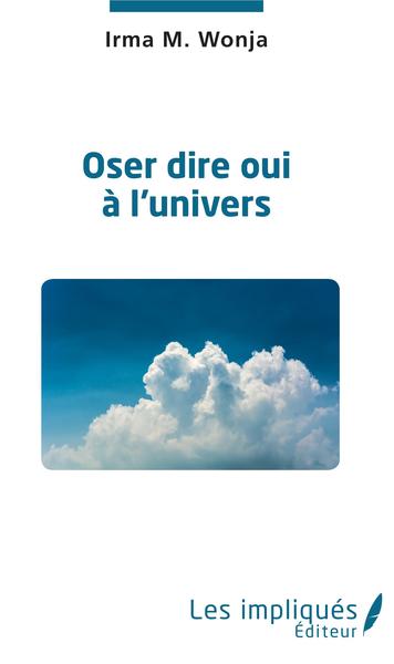 Oser dire oui à l'univers - Irma Makongue Wonja