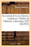 Au contact de la vie chinoise, conférence. Théâtre de l'Athénée, 2 décembre 1922