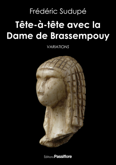 Tête-à-tête avec la Dame de Brassempouy - Frédéric Sudupé