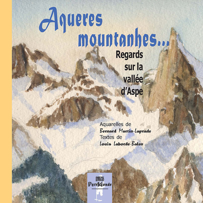 Aqueres Mountanhes... Regards Sur La Vallée D'Aspe, Regards Sur La Vallée D'Aspe