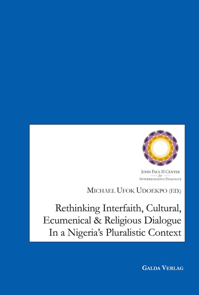 Rethinking Interfaith, Cultural, Ecumenical and Religious Dialouge in a Nigeria's Pluralistic Context - Udoekpo Michael Ufok