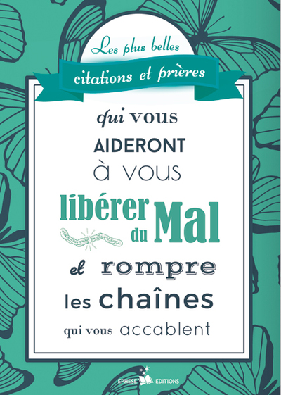 Les plus belles citations et prières qui vous aideront à vous libérer du Mal et rompre les chaînes qui vous accablent