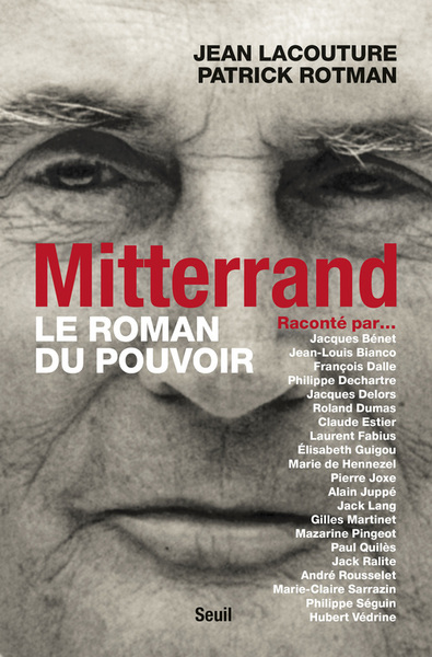 Mitterrand Raconté Par... Le Roman Du Pouvoir, Jacques Bénet, Jean-Louis Bianco, François Dalle, Philippe Dechartre...