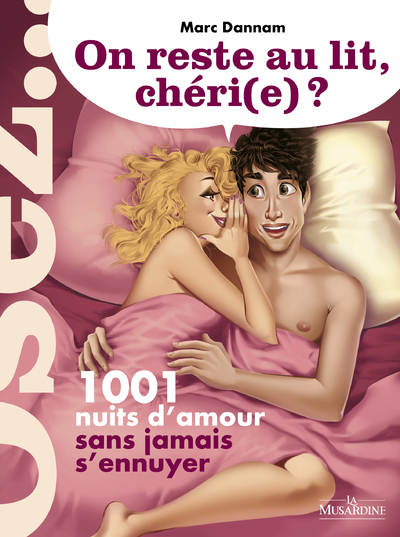 On Reste Au Lit, Chéri(E) ?, 1001 Nuits D'Amour Sans Jamais S'Ennuyer