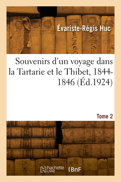 Souvenirs d'un voyage dans la Tartarie et le Thibet, 1844-1846. Volume 2