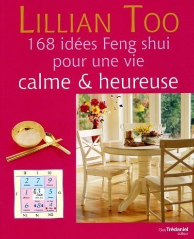 168 idées Feng Shui pour une vie calme & heureuse - Lillian Too