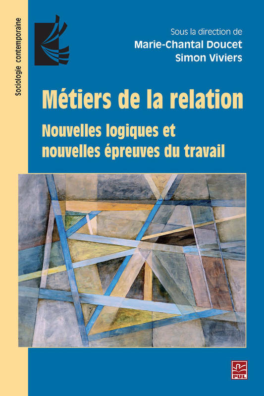 Métiers de la relation - nouvelles logiques et nouvelles épreuves du travail - Simon Viviers