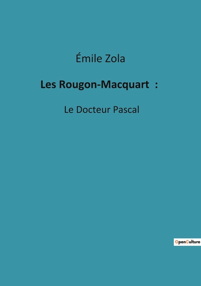 Les Rougon-Macquart  : - Émile Zola