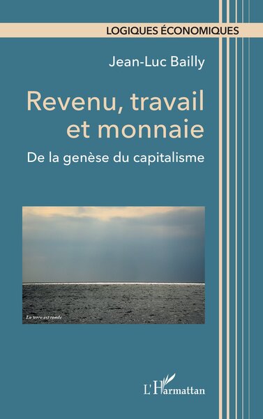 Revenu, Travail Et Monnaie, De La Genèse Du Capitalisme