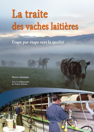 La traite des vaches laitières. Etape par étape vers la qualité - Guide pratique