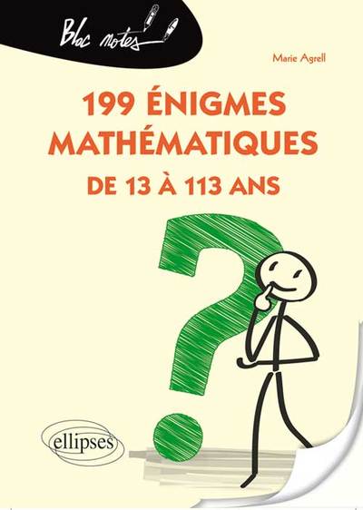 199 énigmes mathématiques de 13 à 113 ans - Marie Agrell