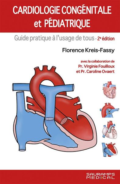 Cardiologie Congénitale Et Pédiatrique 2ed, Guide Pratique À L'Usage De Tous - Florence Kreis-Fassy, Virginie Fouilloux, Caroline Ovaert