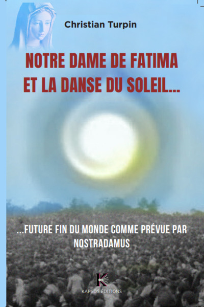 NOTRE DAME DE FATIMA et La danse du soleil : future fin du monde