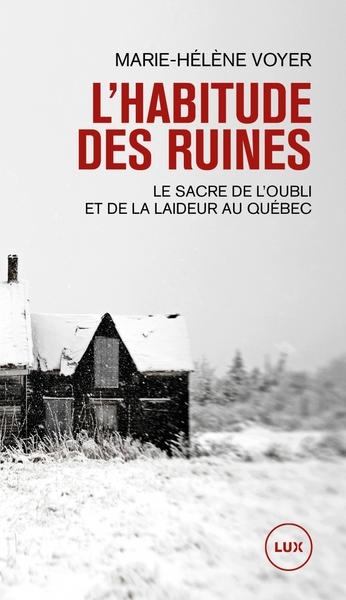 L'habitude des ruines - Le sacre de l'oubli et de la laideur