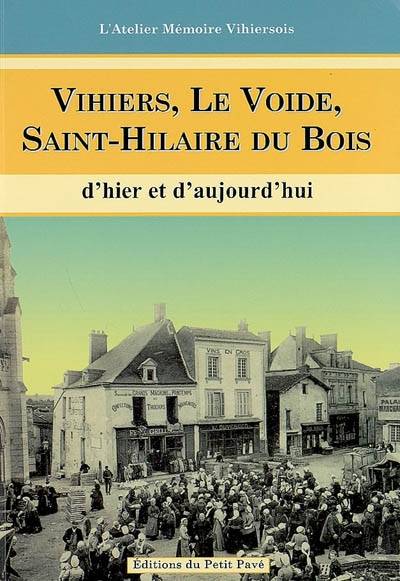 Vihiers, Le Voide, St-Hilaire du Bois d'hier et d'aujourd'hui