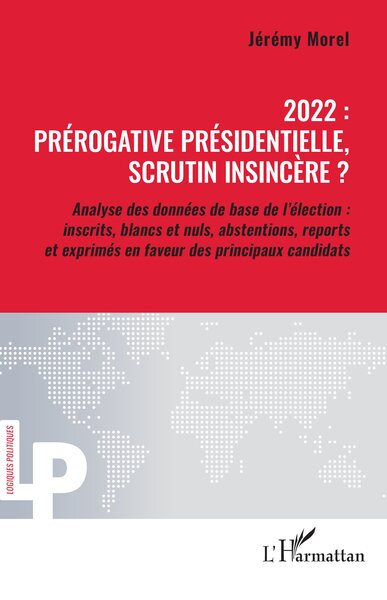 2022 : prérogative présidentielle, scrutin insincère ? - Jérémy Morel