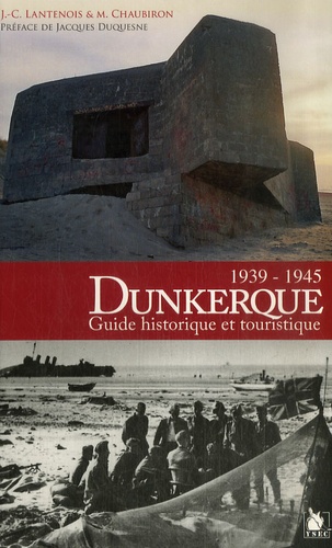 Dunkerque 1939-1945. Guide historique et touristique