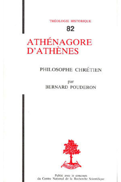 TH n°82 - Athénagore d'Athènes - Philosophe chrétien - Bernard Pouderon