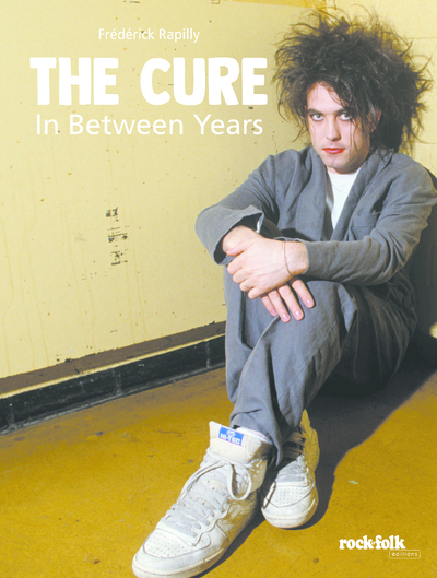 The Cure - In Between Years - Frédérick Rapilly