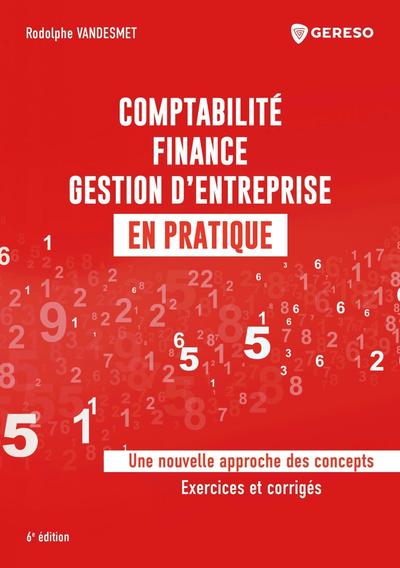 Comptabilité, Finance, Gestion D'Entreprise En Pratique, Une Nouvelle Approche Des Concepts