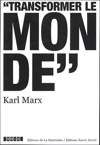 Karl Marx (1818-1883). Transformer le monde