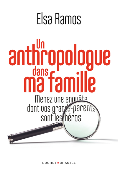 Un anthropologue dans ma famille - Ramos Elsa