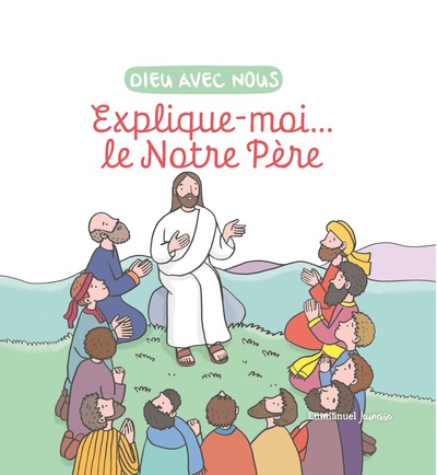 Explique-moi... le Notre Père